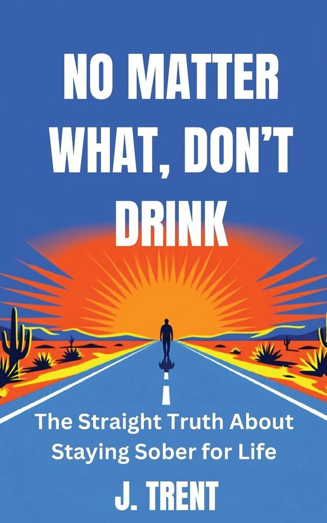 No Matter What Don't Drink