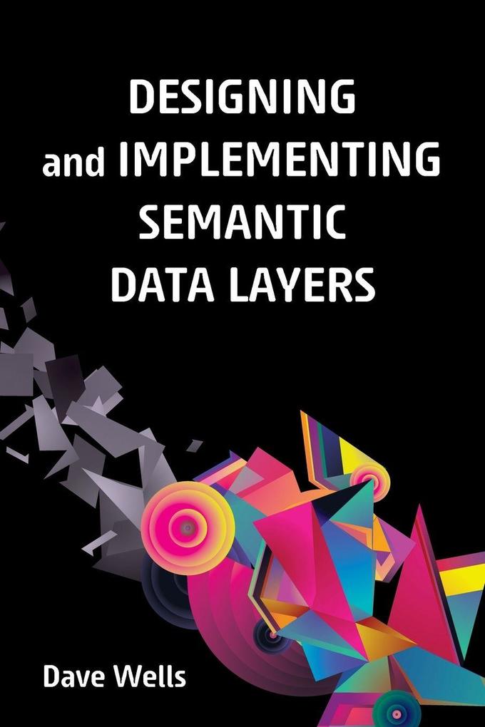 Designing and Implementing Semantic Data Layers