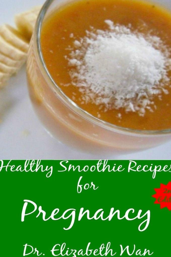 Healthy Smoothie Recipes for Pregnancy 2nd Edition
