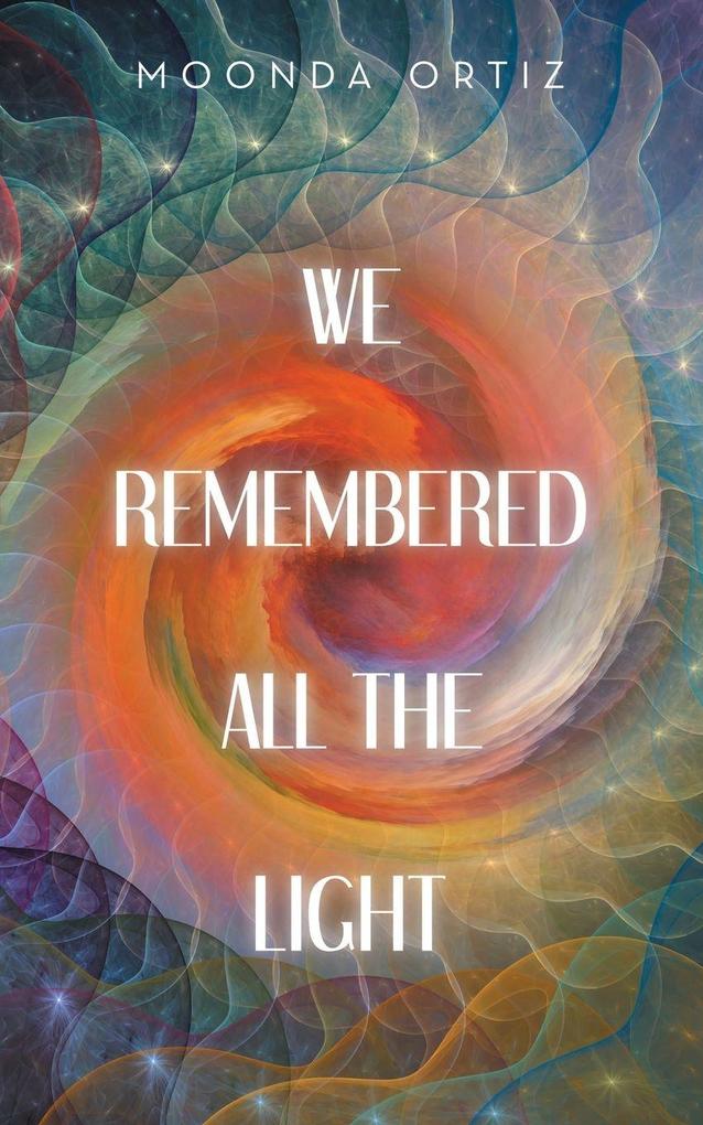 WE REMEMBERED ALL THE LIGHT
