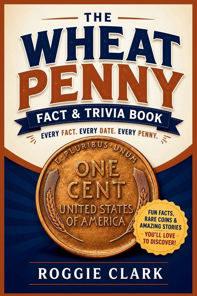 The Wheat Penny Fact & Trivia Book
