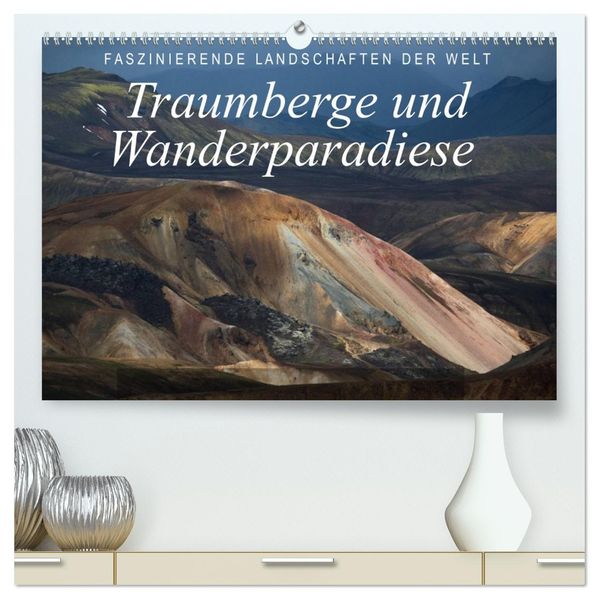 Faszinierende Landschaften der Welt: Traumberge und Wanderparadiese (hochwertiger Premium Wandkalender 2027 DIN A2 quer) Kunstdruck in Hochglanz