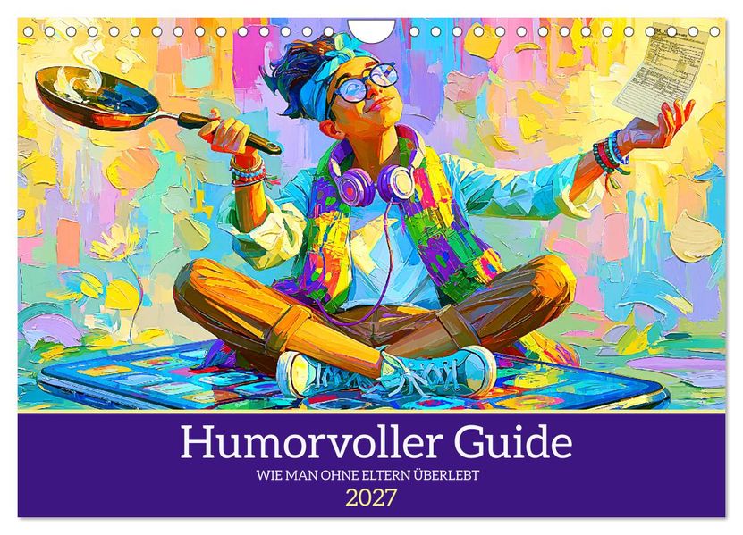 Humorvoller Guide. Wie man ohne Eltern überlebt (Wandkalender 2027 DIN A4 quer) CALVENDO Monatskalender