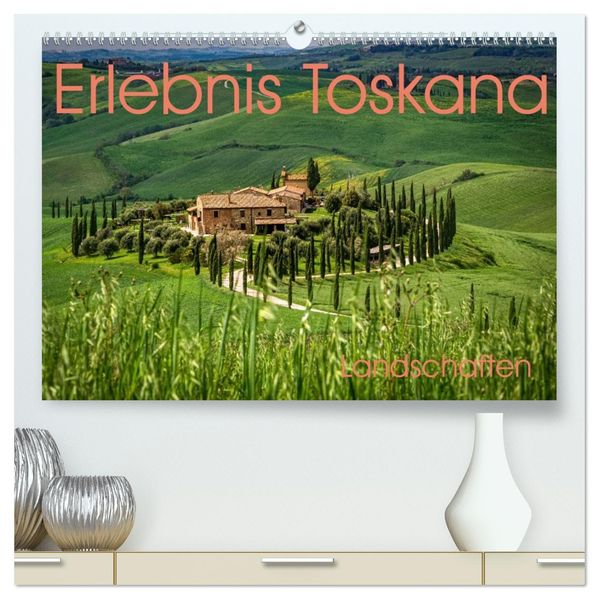 Erlebnis Toskana - Landschaften (hochwertiger Premium Wandkalender 2027 DIN A2 quer) Kunstdruck in Hochglanz