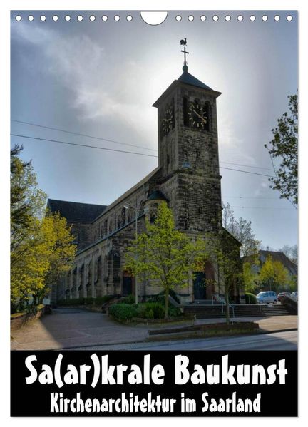 Sa(ar)krale Baukunst - Kirchenarchitektur im Saarland (Wandkalender 2027 DIN A4 hoch) CALVENDO Monatskalender