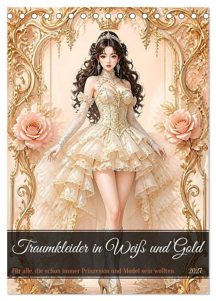 Traumkleider in Weiß und Gold (Tischkalender 2027 DIN A5 hoch) CALVENDO Monatskalender