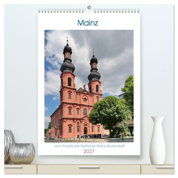 Mainz - Bilder vom Frankfurter Taxifahrer Petrus Bodenstaff (hochwertiger Premium Wandkalender 2027 DIN A2 hoch) Kunstdruck in Hochglanz