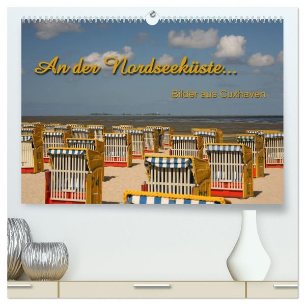 An der Nordseeküste... (hochwertiger Premium Wandkalender 2027 DIN A2 quer) Kunstdruck in Hochglanz