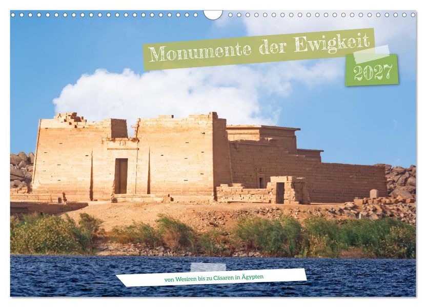 Monumente der Ewigkeit - von Wesiren bis zu Cäsaren in Ägypten (Wandkalender 2027 DIN A3 quer) CALVENDO Monatskalender