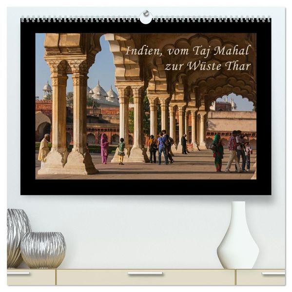 Indien vom Taj Mahal zur Wüste Thar (hochwertiger Premium Wandkalender 2027 DIN A2 quer) Kunstdruck in Hochglanz
