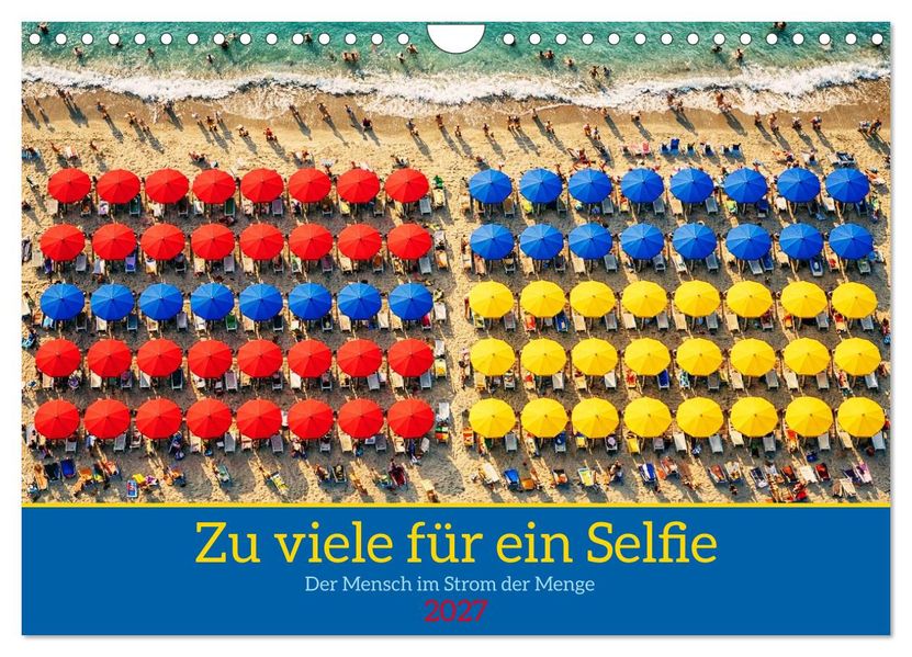 Zu viele für ein Selfie - Der Mensch im Strom der Menge (Wandkalender 2027 DIN A4 quer) CALVENDO Monatskalender