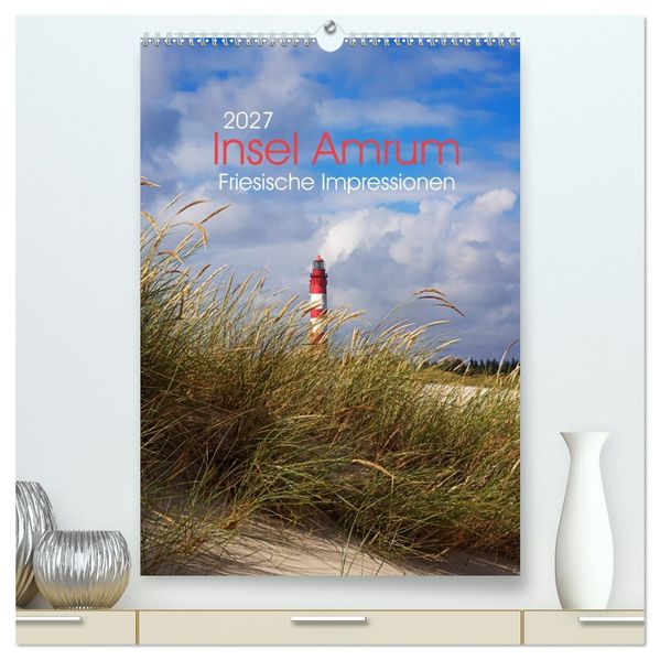 Insel Amrum - Friesische Impressionen (hochwertiger Premium Wandkalender 2027 DIN A2 hoch) Kunstdruck in Hochglanz
