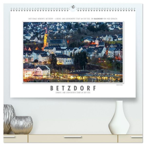 Emotionale Momente: Betzdorf - liebens- und lebenswerte Stadt an der Sieg. (hochwertiger Premium Wandkalender 2027 DIN A2 quer) Kunstdruck in Hochglanz