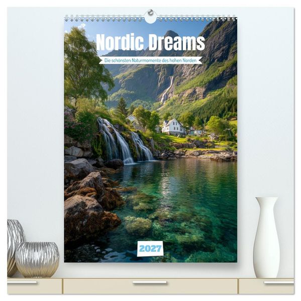 Nordic Dreams (hochwertiger Premium Wandkalender 2027 DIN A2 hoch) Kunstdruck in Hochglanz