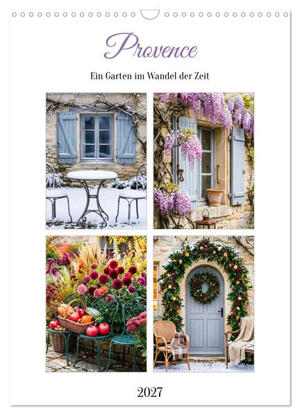Provence Ein Garten im Wandel der Zeit (Wandkalender 2027 DIN A3 hoch) CALVENDO Monatskalender