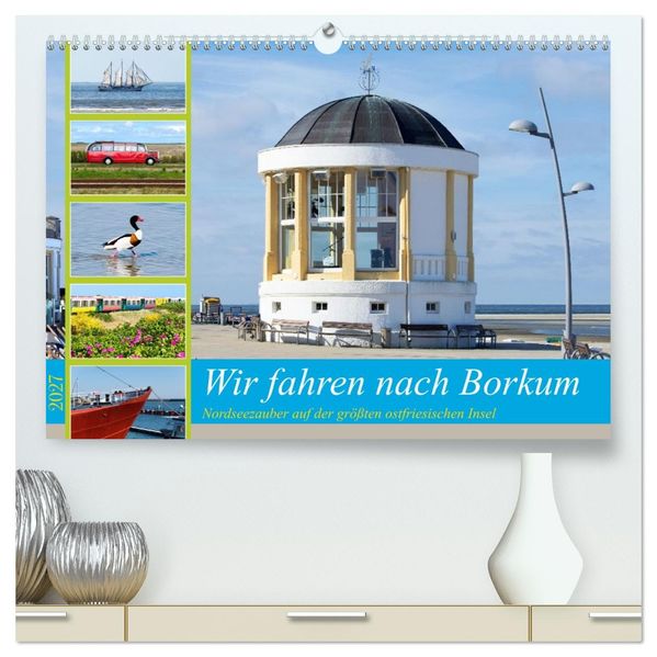 Wir fahren nach Borkum (hochwertiger Premium Wandkalender 2027 DIN A2 quer) Kunstdruck in Hochglanz