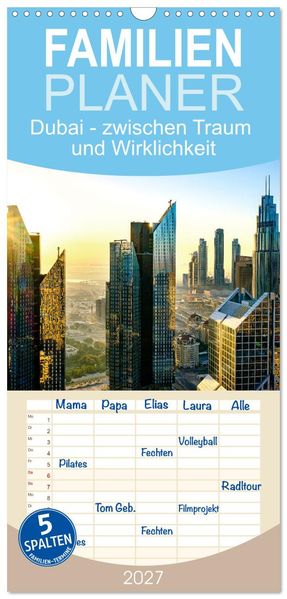 Familienplaner 2027 - Dubai - zwischen Traum und Wirklichkeit mit 5 Spalten (Wandkalender 21 x 45 cm) CALVENDO