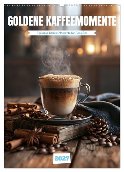 Goldene Kaffeemomente (Wandkalender 2027 DIN A2 hoch) CALVENDO Monatskalender