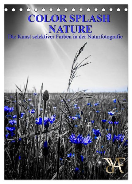 Color Splash Nature - Die Kunst selektiver Farben in der Naturfotografie (Tischkalender 2027 DIN A5 hoch) CALVENDO Monatskalender