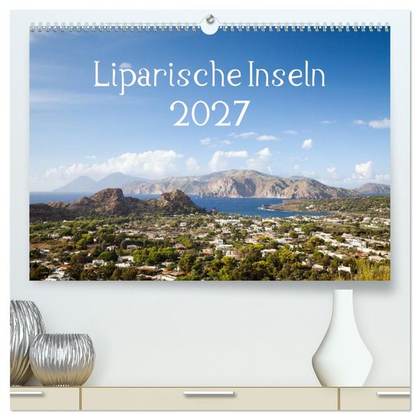 Liparische Inseln (hochwertiger Premium Wandkalender 2027 DIN A2 quer) Kunstdruck in Hochglanz