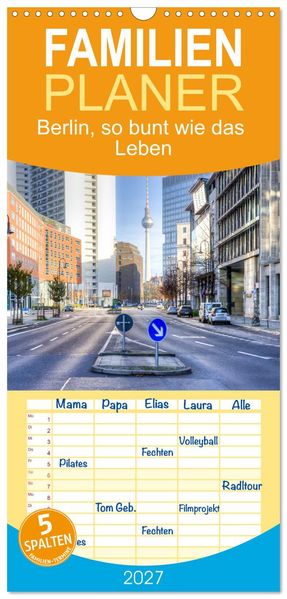 Familienplaner 2027 - Berlin so bunt wie das Leben mit 5 Spalten (Wandkalender 21 x 45 cm) CALVENDO