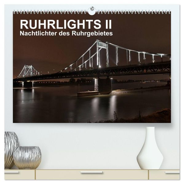 Ruhrlights II - Nachtlichter des Ruhrgebietes (hochwertiger Premium Wandkalender 2027 DIN A2 quer) Kunstdruck in Hochglanz