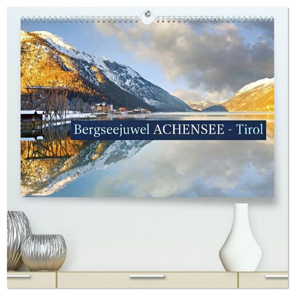 Bergseejuwel ACHENSEE - Tirol (hochwertiger Premium Wandkalender 2027 DIN A2 quer) Kunstdruck in Hochglanz