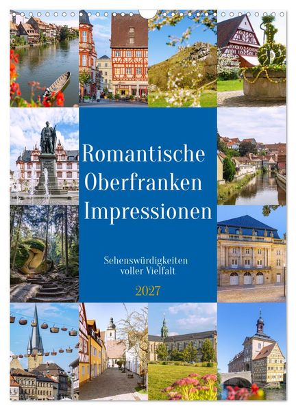 Romantische Oberfranken Impressionen. Sehenswürdigkeiten voller Vielfalt (Wandkalender 2027 DIN A3 hoch) CALVENDO Monatskalender