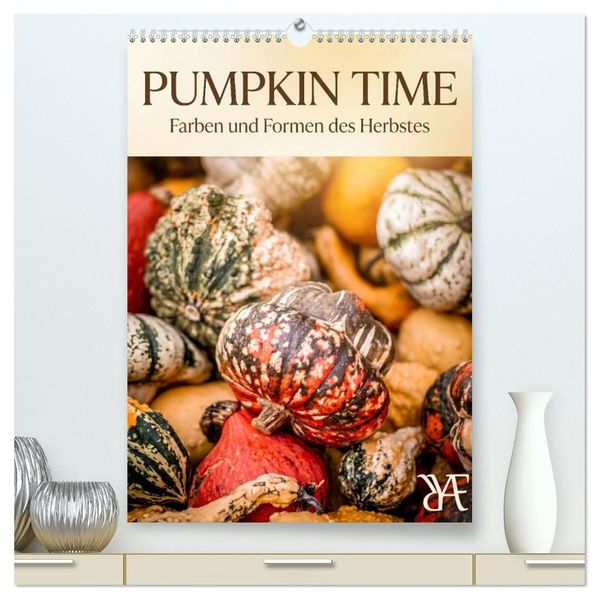 PUMPKIN TIME - Farben und Formen des Herbstes (hochwertiger Premium Wandkalender 2027 DIN A2 hoch) Kunstdruck in Hochglanz