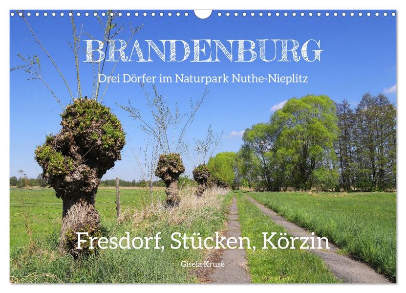 Brandenburg - Drei Dörfer im Naturpark Nuthe-Nieplitz - Fresdorf Stücken Körzin (Wandkalender 2027 DIN A3 quer) CALVENDO Monatskalender