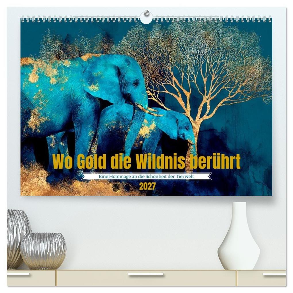 Wo Gold die Wildnis berührt (hochwertiger Premium Wandkalender 2027 DIN A2 quer) Kunstdruck in Hochglanz