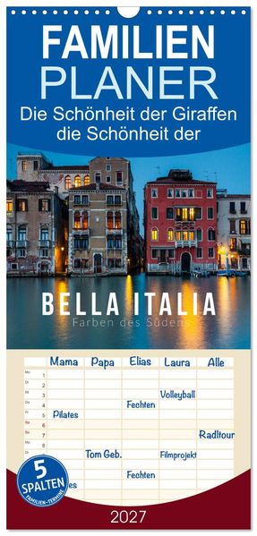 Familienplaner 2027 - Bella Italia. Farben des Südens mit 5 Spalten (Wandkalender 21 x 45 cm) CALVENDO