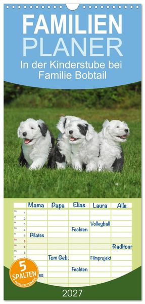 Familienplaner 2027 - In der Kinderstube bei Familie Bobtail mit 5 Spalten (Wandkalender 21 x 45 cm) CALVENDO