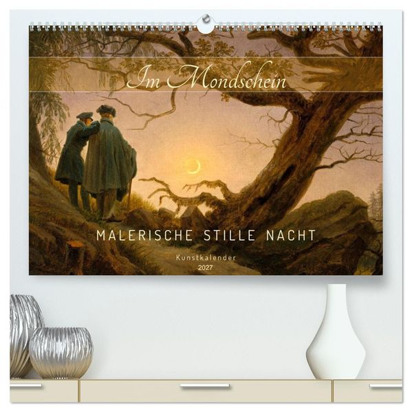 Im Mondschein. Malerische stille Nacht - Kunstkalender (hochwertiger Premium Wandkalender 2027 DIN A2 quer) Kunstdruck in Hochglanz