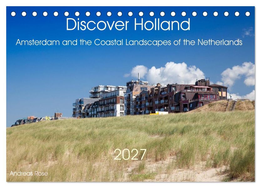 Discover Holland Amsterdam and the Coastal Landscapes of the Netherlands (Desk Calendar 2027 DIN A5 landscape) CALVENDO 12 Month DeskCalendar