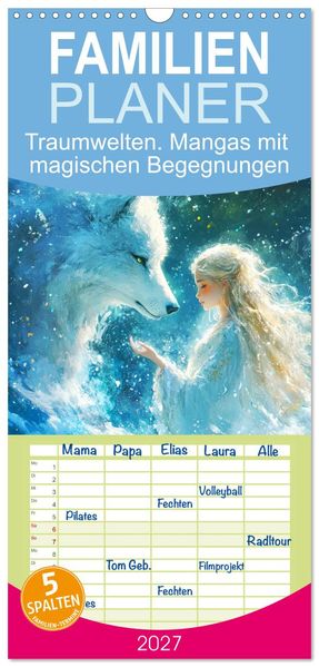 Familienplaner 2027 - Traumwelten. Mangas mit magischen Begegnungen mit 5 Spalten (Wandkalender 21 x 45 cm) CALVENDO