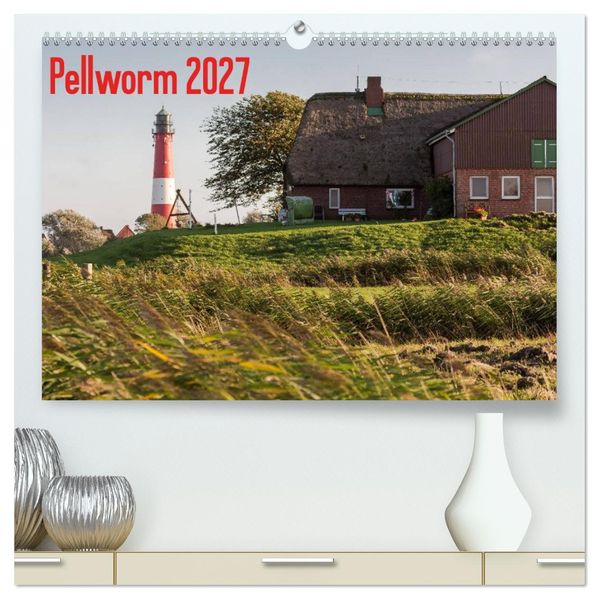 Pellworm 2027 (hochwertiger Premium Wandkalender 2027 DIN A2 quer) Kunstdruck in Hochglanz