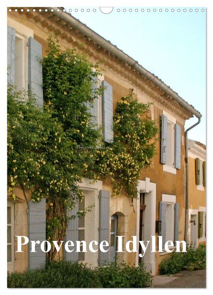 Provence Idyllen (Wandkalender 2027 DIN A3 hoch) CALVENDO Monatskalender