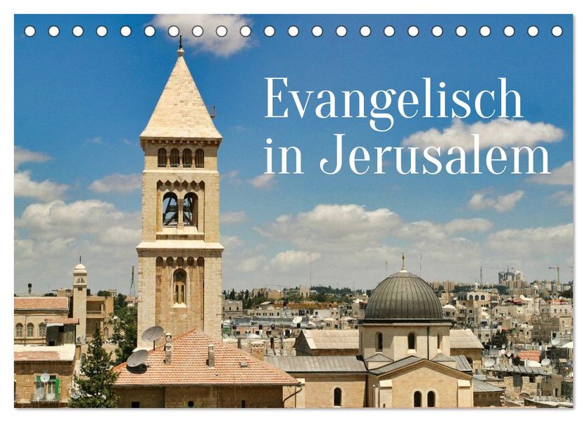 Evangelisch in Jerusalem (Tischkalender 2027 DIN A5 quer) CALVENDO Monatskalender