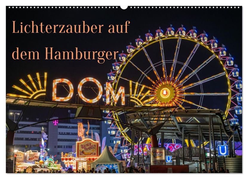 Lichterzauber auf dem Hamburger Dom (Wandkalender 2027 DIN A2 quer) CALVENDO Monatskalender