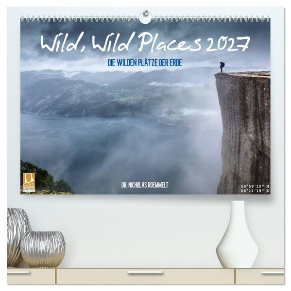 Wild Wild Places 2027 (hochwertiger Premium Wandkalender 2027 DIN A2 quer) Kunstdruck in Hochglanz