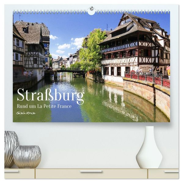 Straßburg - Rund um La Petite France (hochwertiger Premium Wandkalender 2027 DIN A2 quer) Kunstdruck in Hochglanz