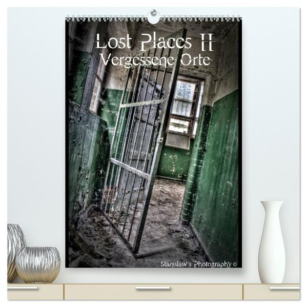 Lost Places II Vergessene Orte (hochwertiger Premium Wandkalender 2027 DIN A2 hoch) Kunstdruck in Hochglanz