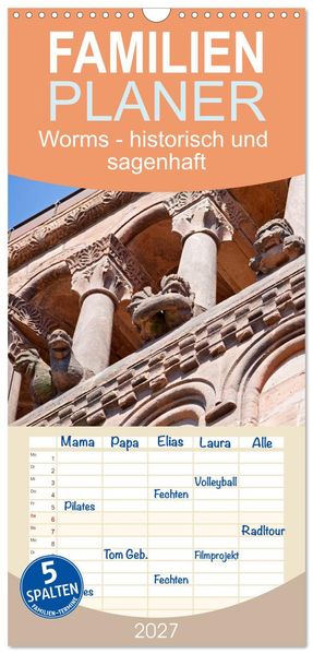 Familienplaner 2027 - Worms - historisch und sagenhaft mit 5 Spalten (Wandkalender 21 x 45 cm) CALVENDO