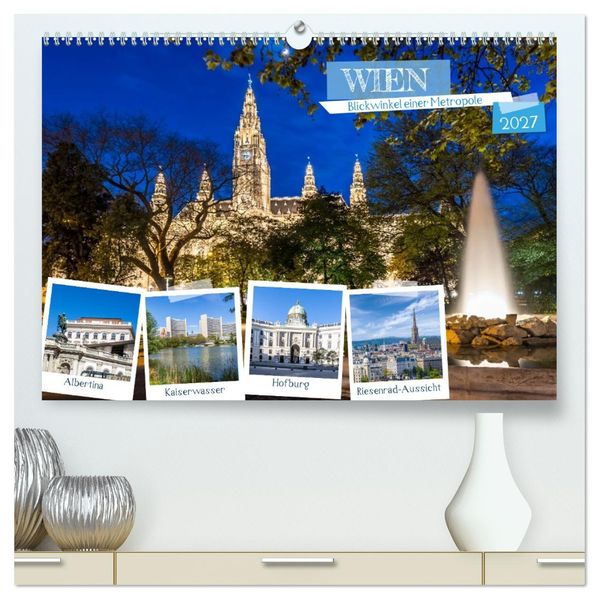 Wien - Blickwinkel einer Metropole (hochwertiger Premium Wandkalender 2027 DIN A2 quer) Kunstdruck in Hochglanz