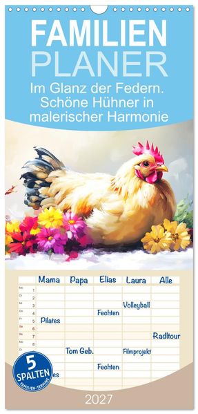 Familienplaner 2027 - Im Glanz der Federn. Schöne Hühner in malerischer Harmonie mit 5 Spalten (Wandkalender 21 x 45 cm) CALVENDO