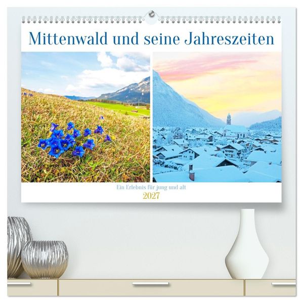 Mittenwald und seine Jahreszeiten (hochwertiger Premium Wandkalender 2027 DIN A2 quer) Kunstdruck in Hochglanz