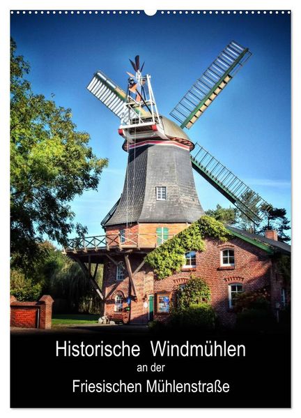 Historische Windmühlen an der Friesischen Mühlenstraße / CH-Version / Planer (Wandkalender 2027 DIN A2 hoch) CALVENDO Monatskalender