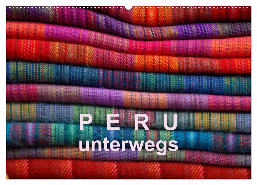 Peru - unterwegs (Wandkalender 2027 DIN A2 quer) CALVENDO Monatskalender