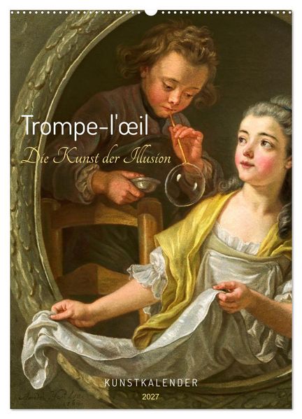 Trompe-l'il - Die Kunst der Illusion. Kunstkalender (Wandkalender 2027 DIN A2 hoch) CALVENDO Monatskalender